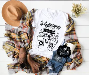 Babywearing Because I Like To Double Fist Coffee Shirt