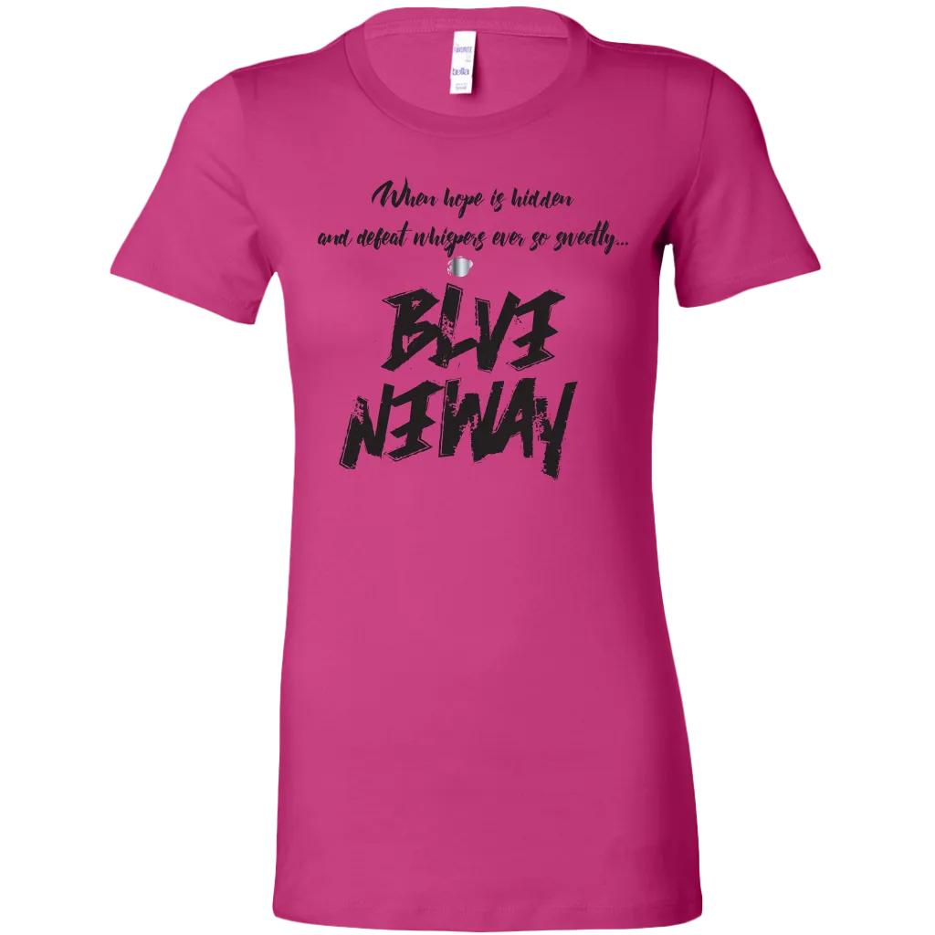 Believe Anyway Be Bold Womens Sliming Shirt