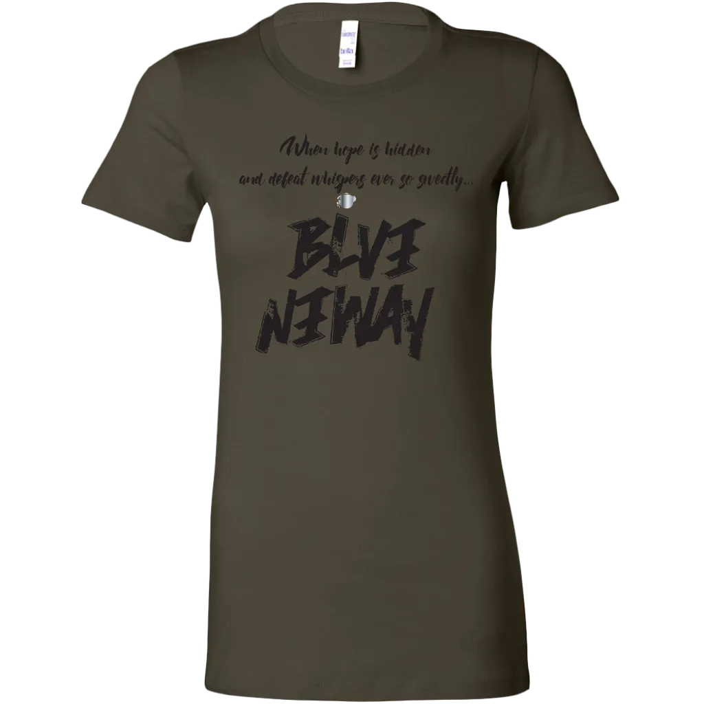 Believe Anyway Be Bold Womens Sliming Shirt