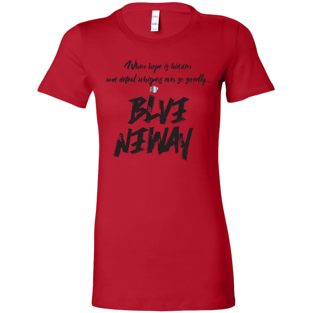 Believe Anyway Be Bold Womens Sliming Shirt