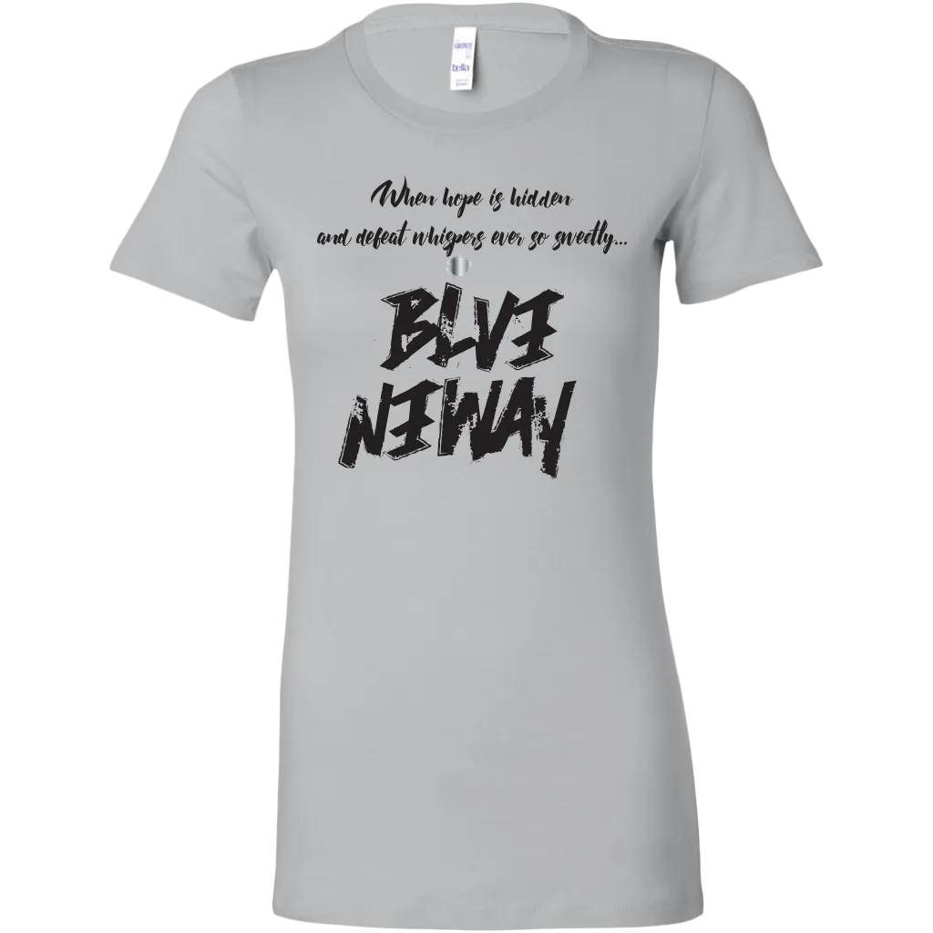 Believe Anyway Be Bold Womens Sliming Shirt
