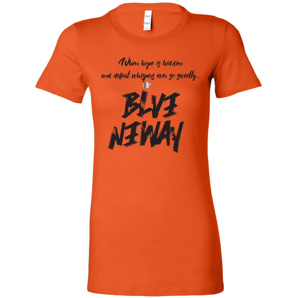Believe Anyway Be Bold Womens Sliming Shirt