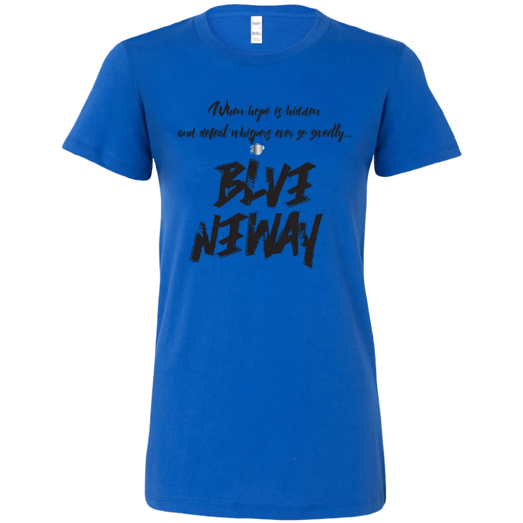 Believe Anyway Be Bold Womens Sliming Shirt