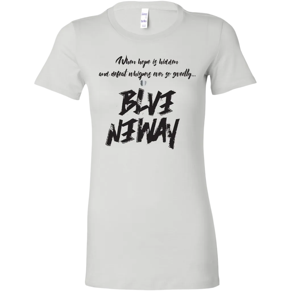 Believe Anyway Be Bold Womens Sliming Shirt