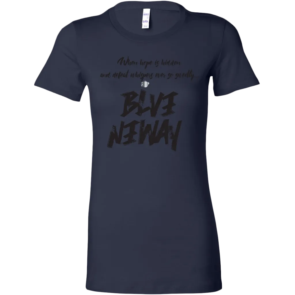 Believe Anyway Be Bold Womens Sliming Shirt