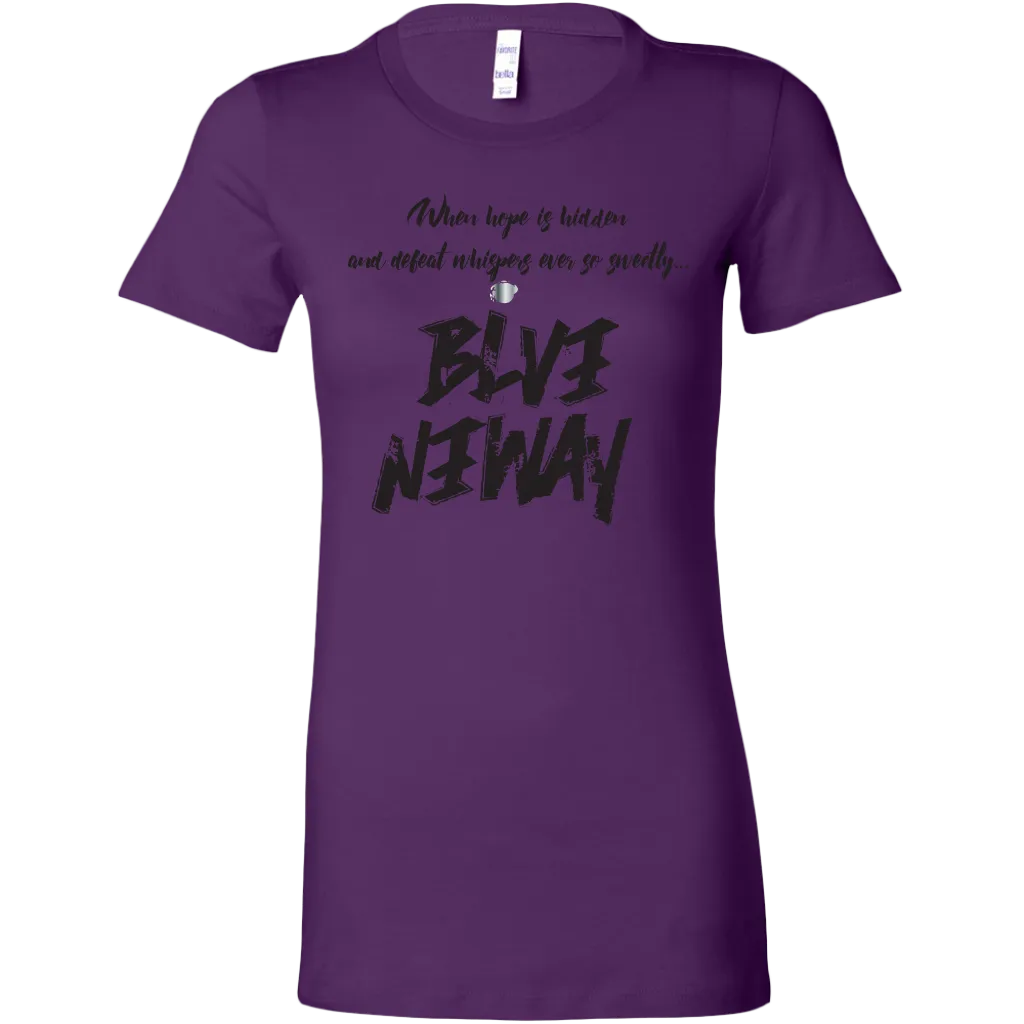 Believe Anyway Be Bold Womens Sliming Shirt