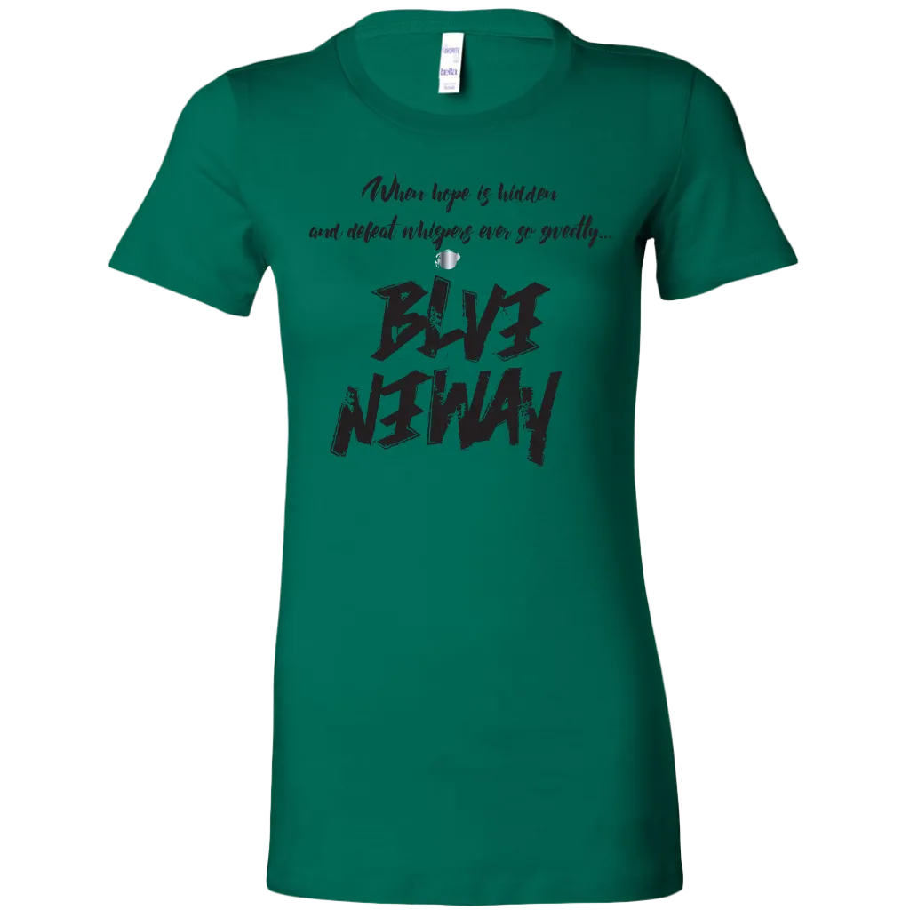 Believe Anyway Be Bold Womens Sliming Shirt