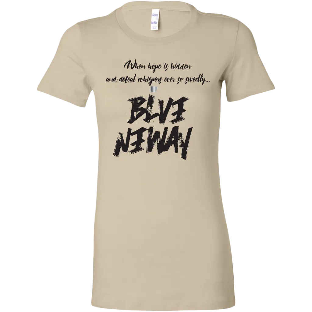 Believe Anyway Be Bold Womens Sliming Shirt