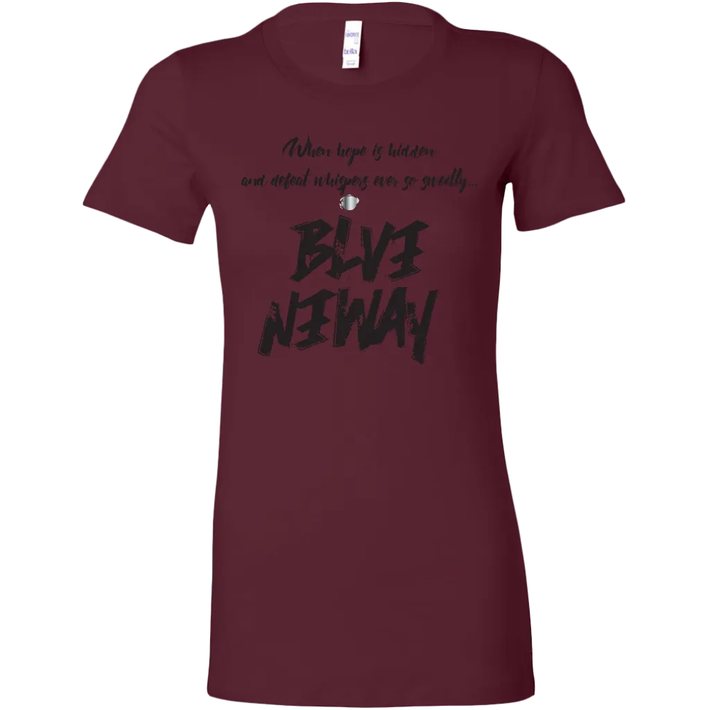 Believe Anyway Be Bold Womens Sliming Shirt