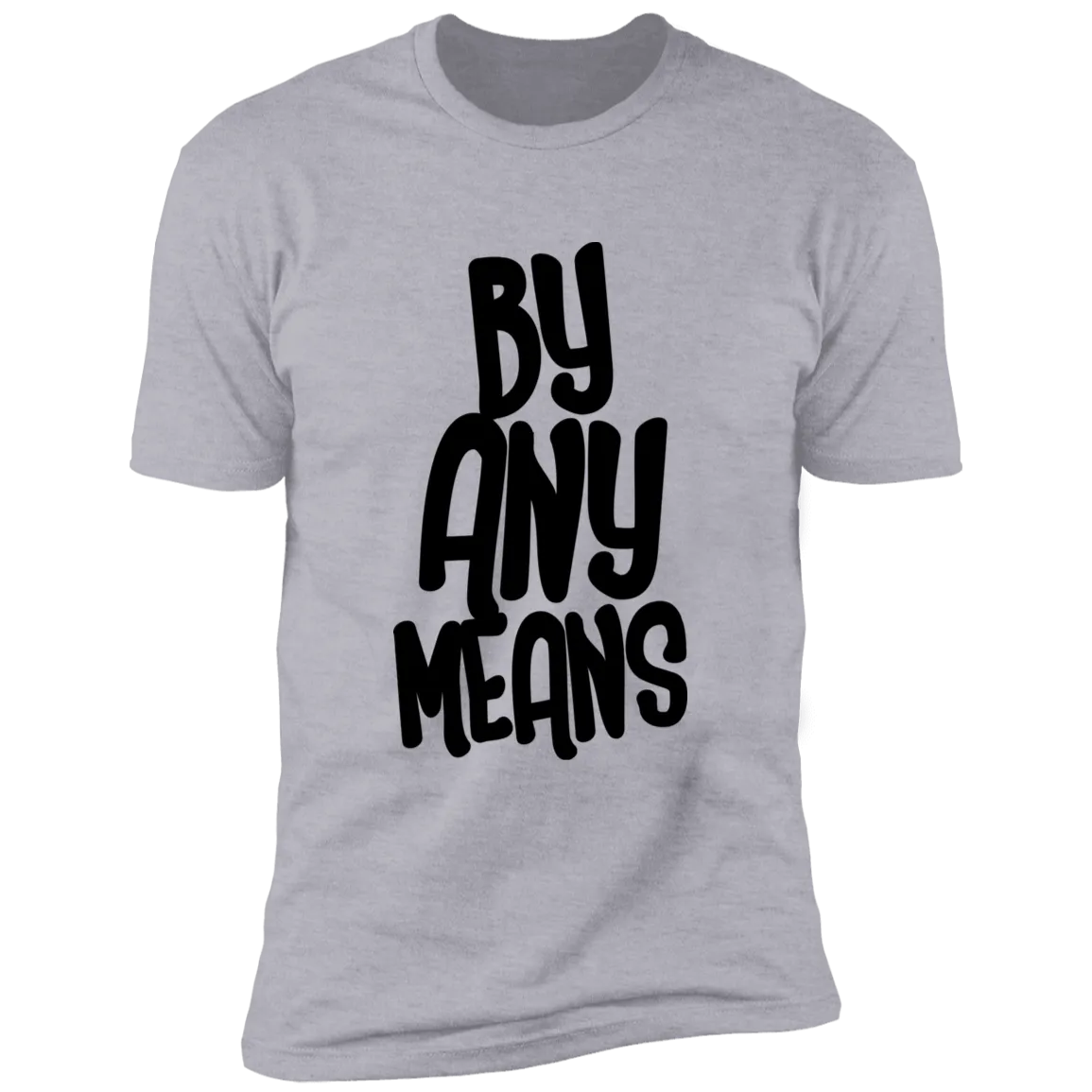 By Any Means T-Shirt