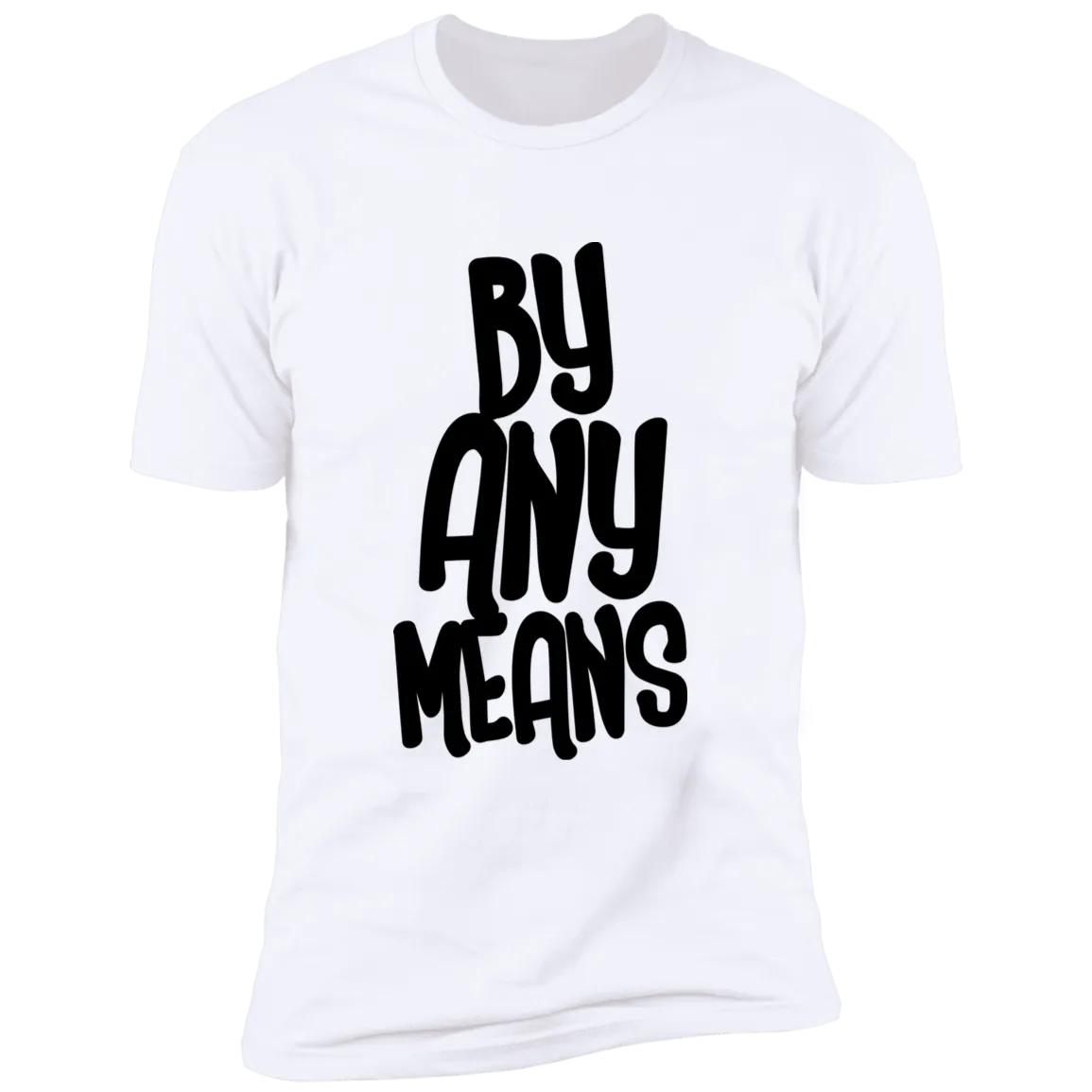 By Any Means T-Shirt