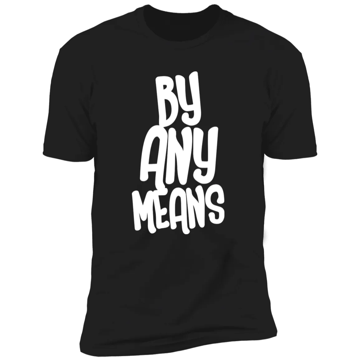 By Any Means T-Shirt