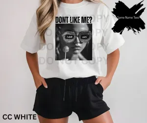 Dont Like Me I Dont Care