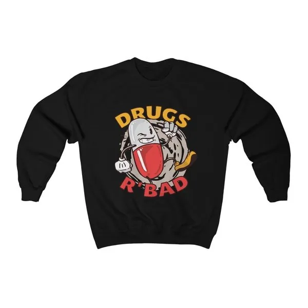 Drugs are bad  Sweatshirt