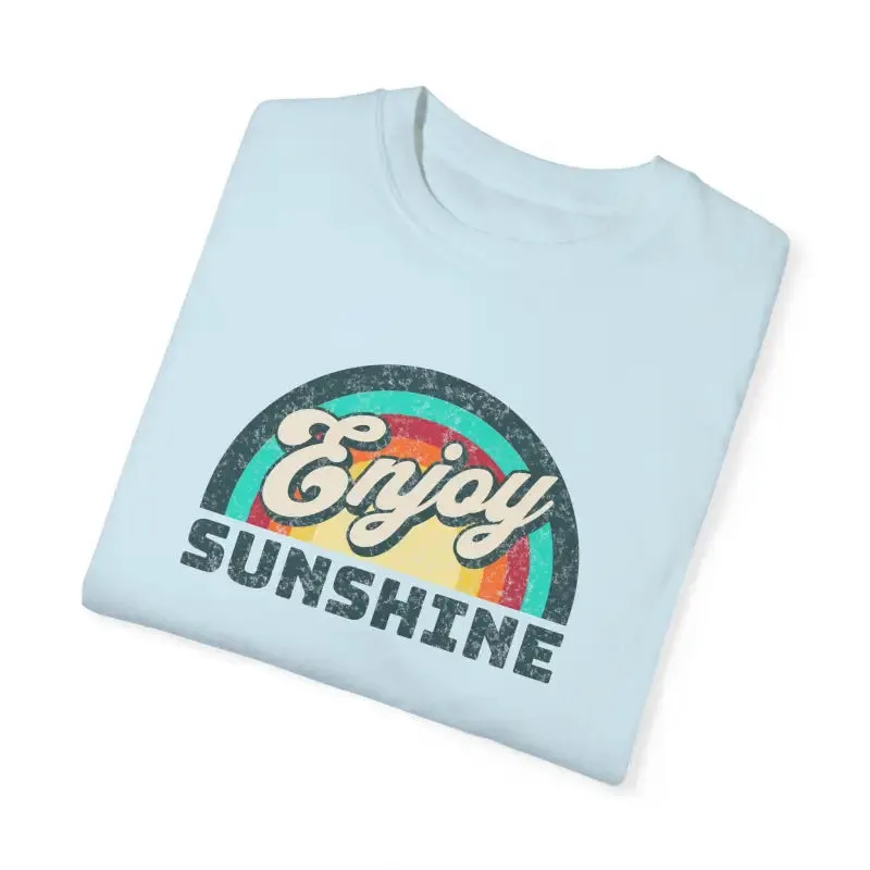 Enjoy Sunshine Unisex Garment Dyed t Shirt
