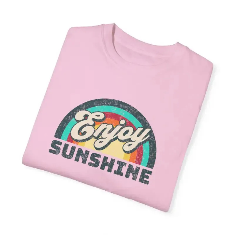 Enjoy Sunshine Unisex Garment Dyed t Shirt