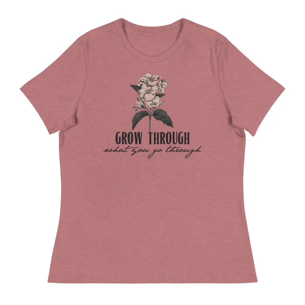 Grow Though What You Go Through // Women's Relaxed T-Shirt