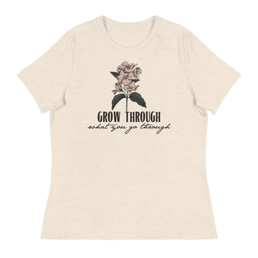 Grow Though What You Go Through // Women's Relaxed T-Shirt