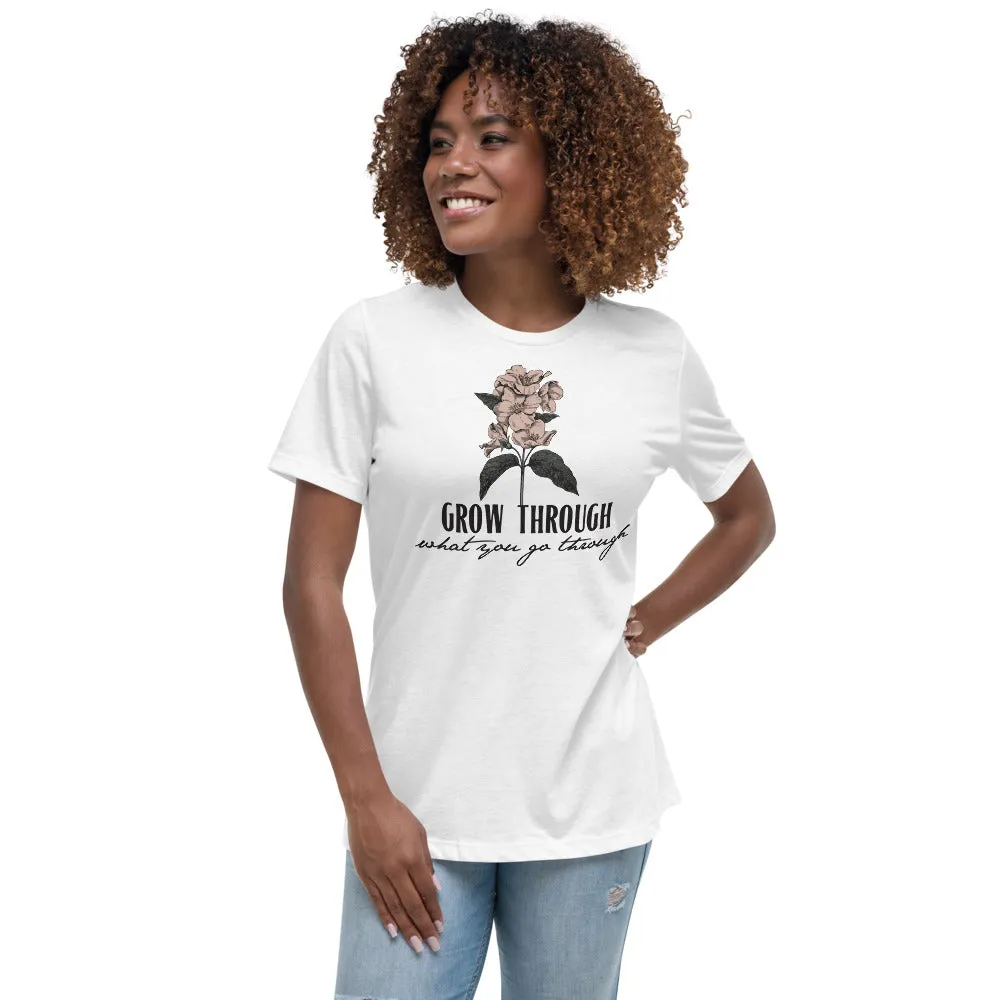 Grow Though What You Go Through // Women's Relaxed T-Shirt
