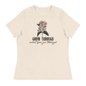 Grow Though What You Go Through // Women's Relaxed T-Shirt