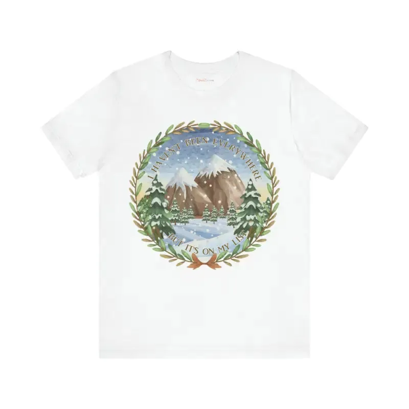 I Havent been Everywhere Unisex Jersey Tee