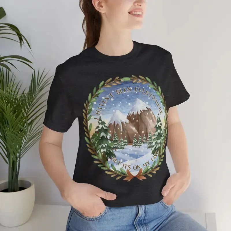 I Havent been Everywhere Unisex Jersey Tee