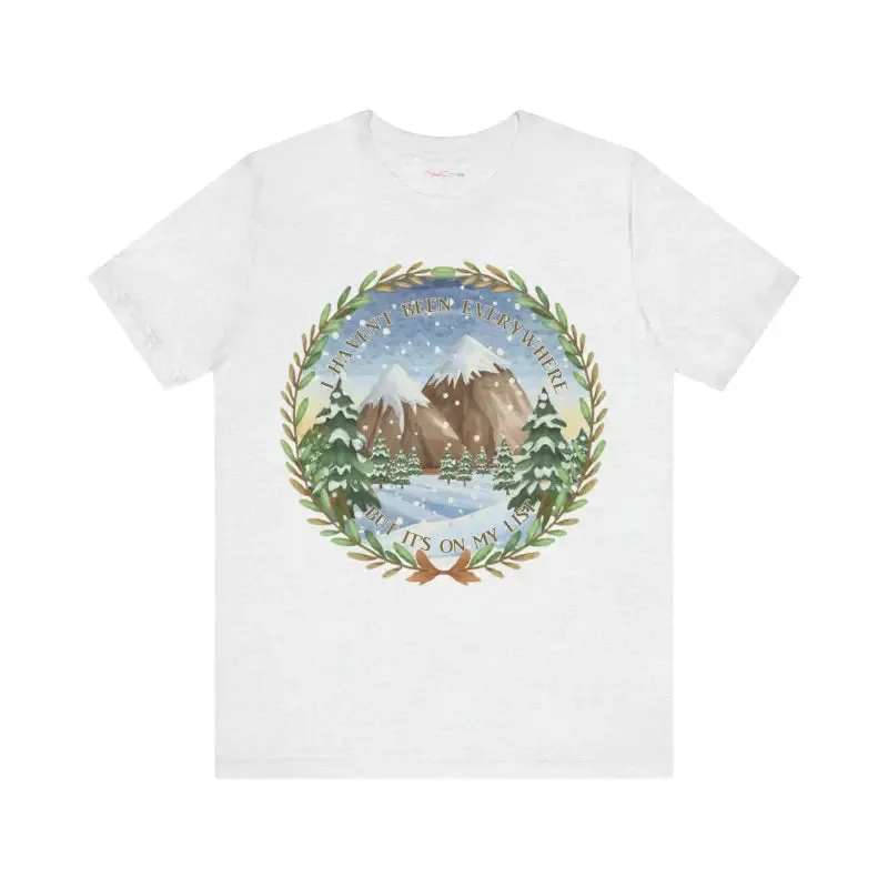 I Havent been Everywhere Unisex Jersey Tee