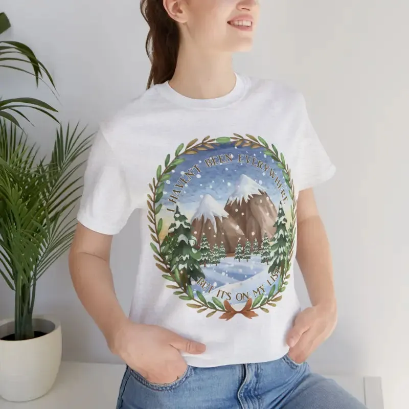 I Havent been Everywhere Unisex Jersey Tee