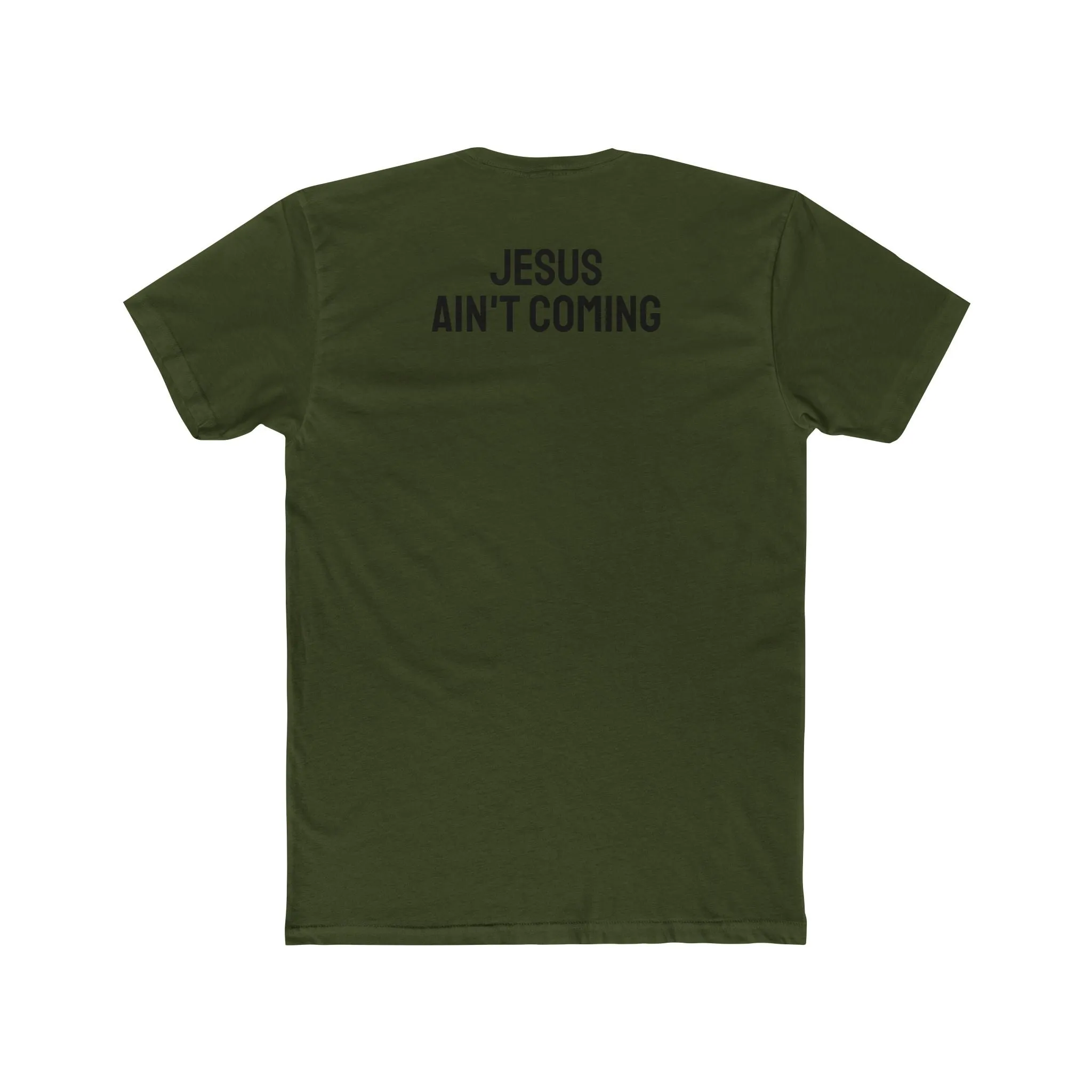 Jesus Ain't Coming - Unisex Cotton Crew Tee