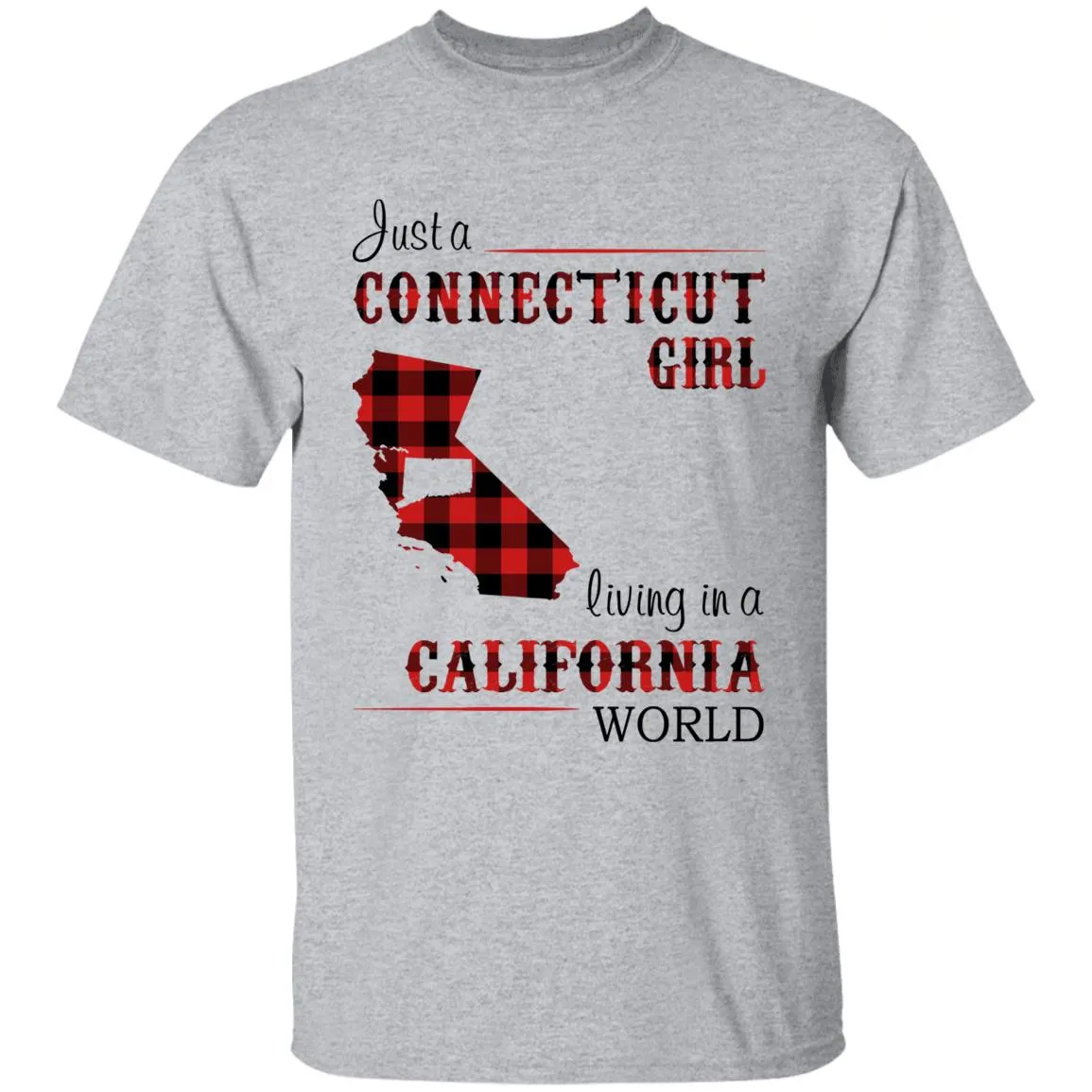Just A Connecticut Girl Living In A California World T-shirt