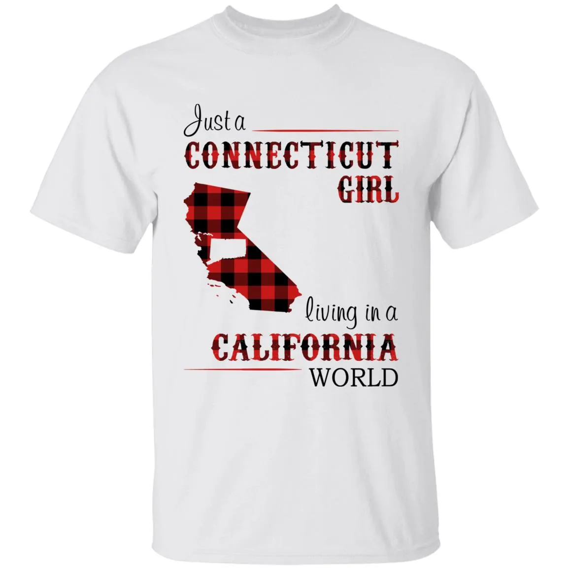 Just A Connecticut Girl Living In A California World T-shirt