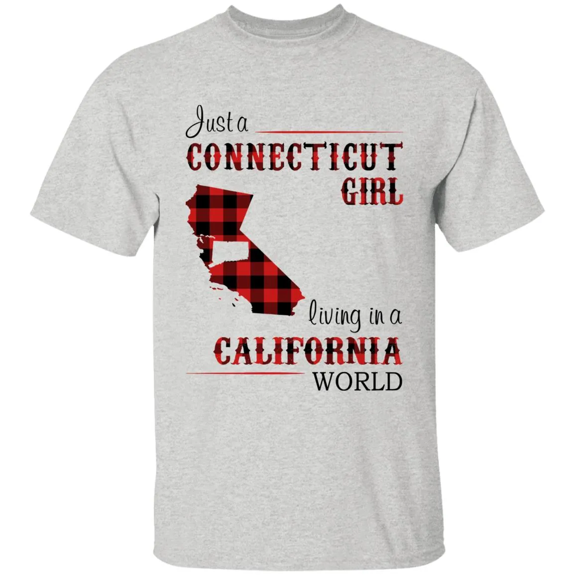 Just A Connecticut Girl Living In A California World T-shirt