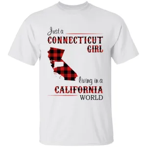 Just A Connecticut Girl Living In A California World T-shirt