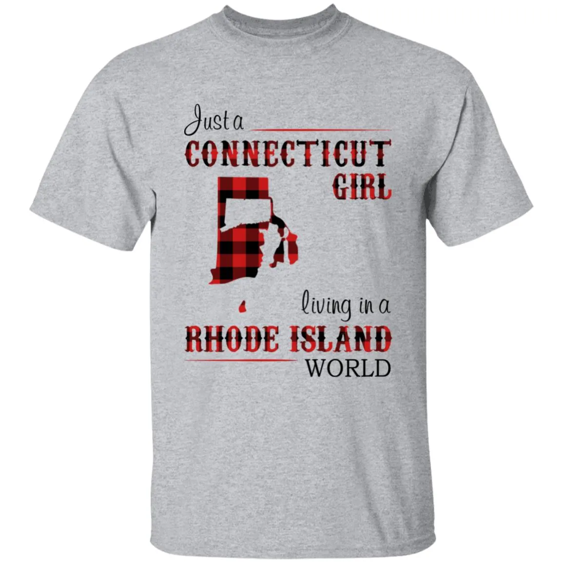 Just A Connecticut Girl Living In A Rhode Island World T-shirt