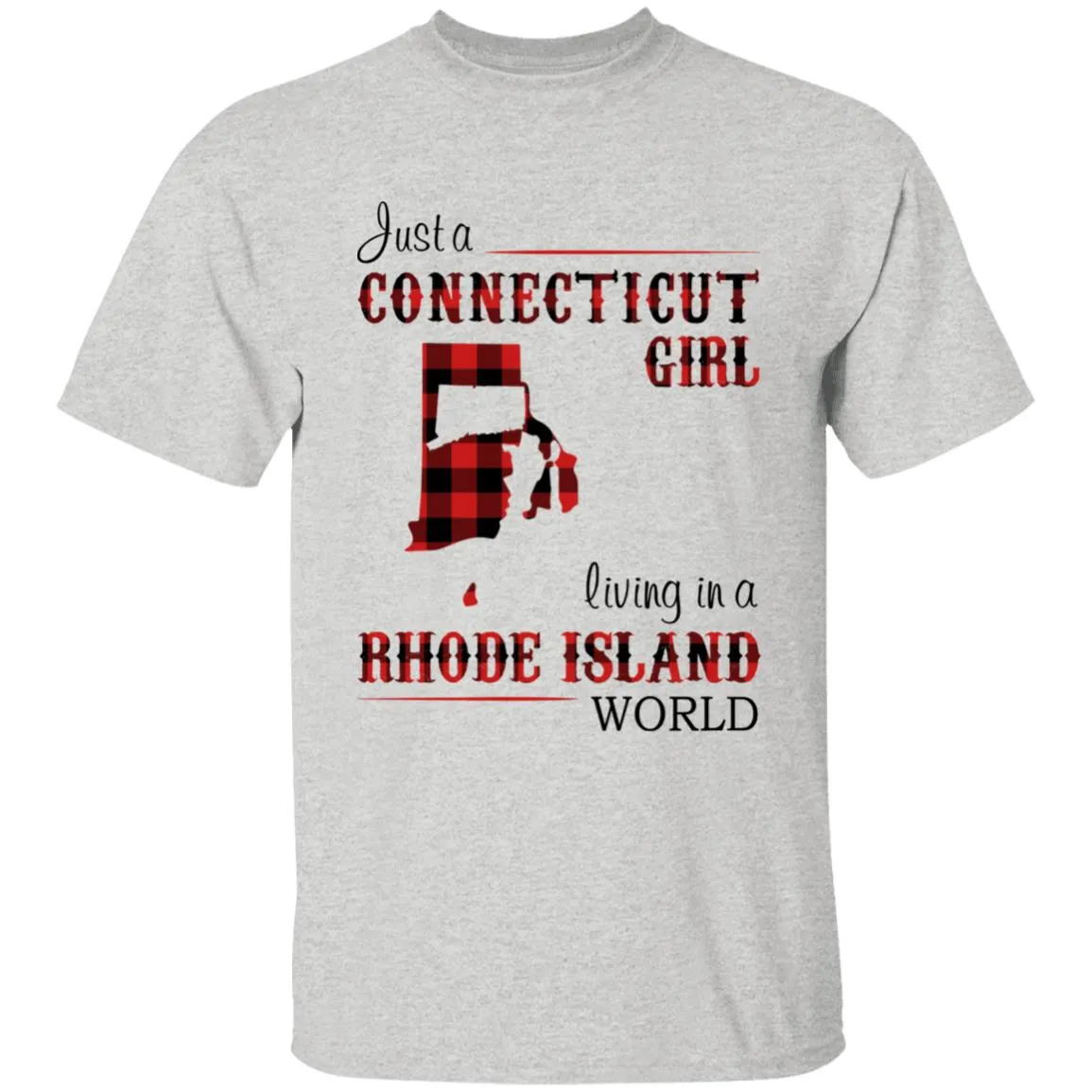 Just A Connecticut Girl Living In A Rhode Island World T-shirt