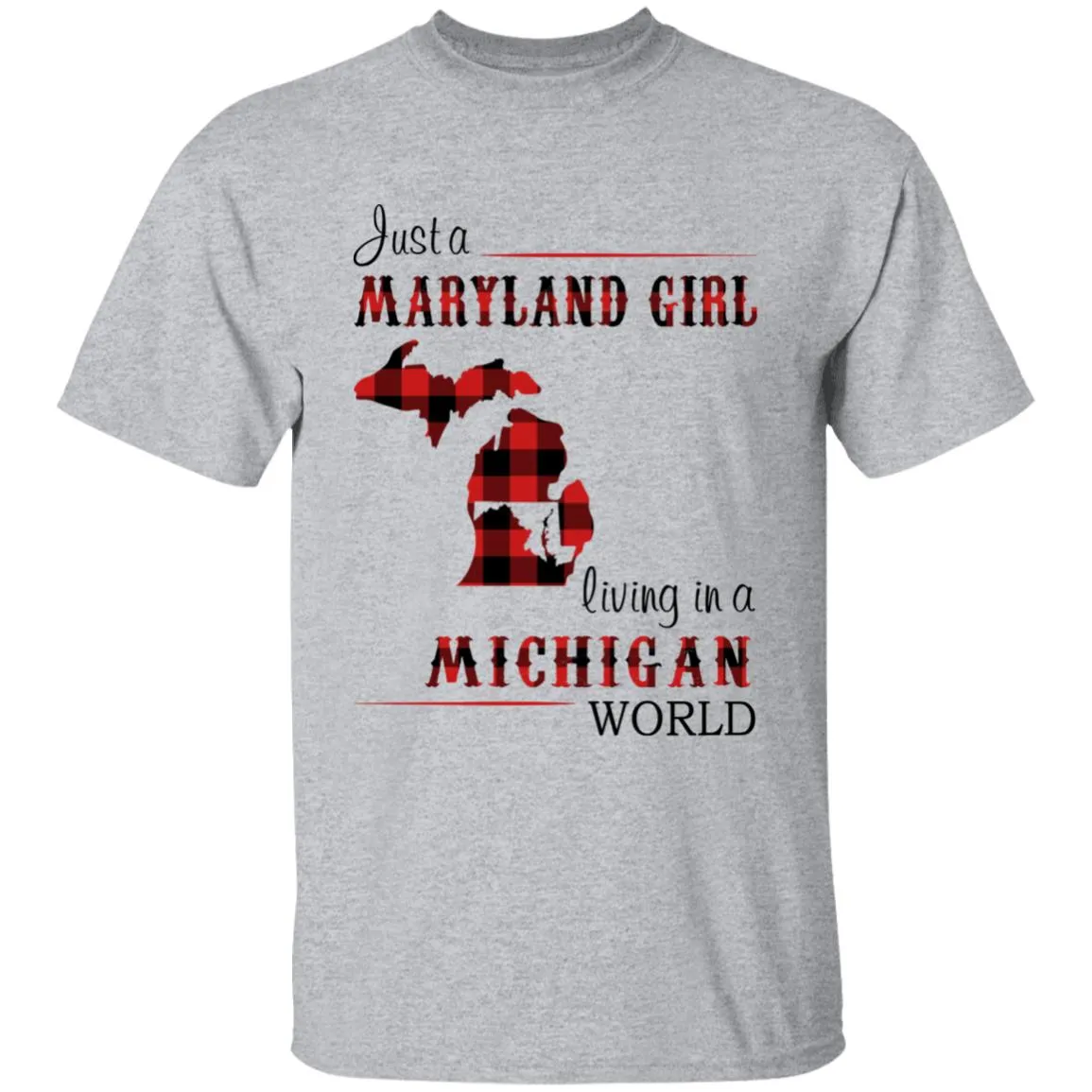 Just A Maryland Girl Living In A Michigan World T-shirt