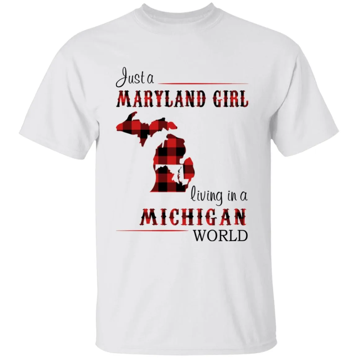 Just A Maryland Girl Living In A Michigan World T-shirt