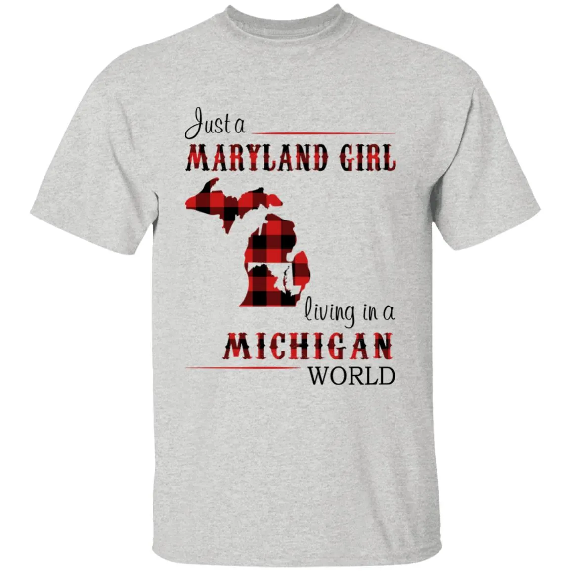 Just A Maryland Girl Living In A Michigan World T-shirt