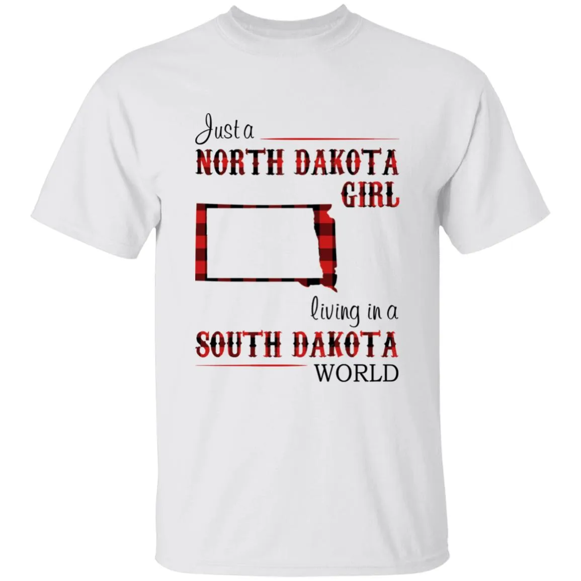 Just A North Dakota Girl Living In A South Dakota World T-shirt