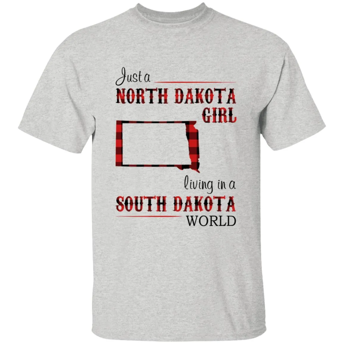 Just A North Dakota Girl Living In A South Dakota World T-shirt