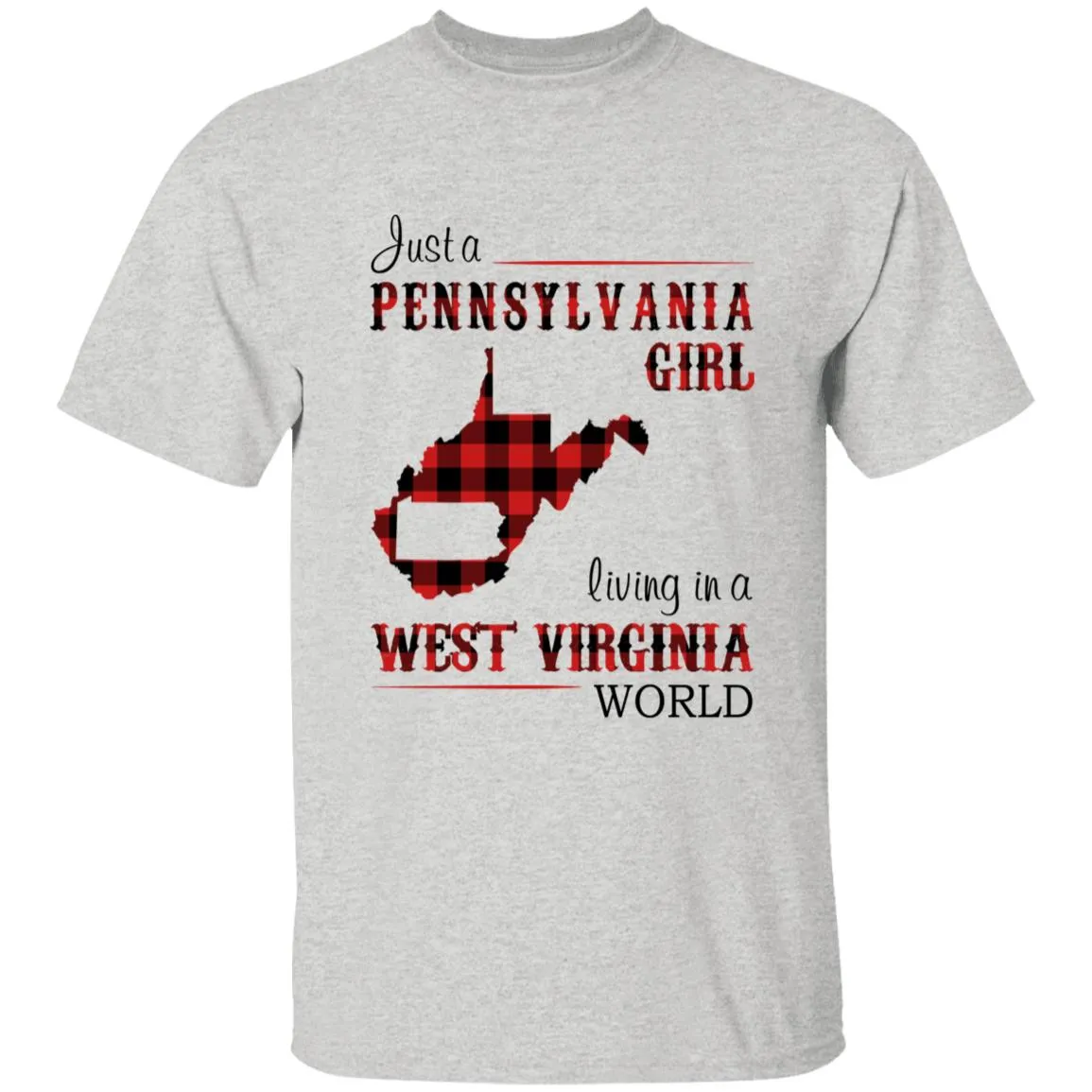 Just A Pennsylvania Girl Living In A West Virginia World T-shirt