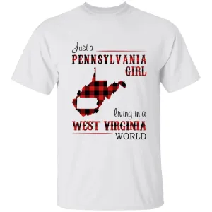 Just A Pennsylvania Girl Living In A West Virginia World T-shirt