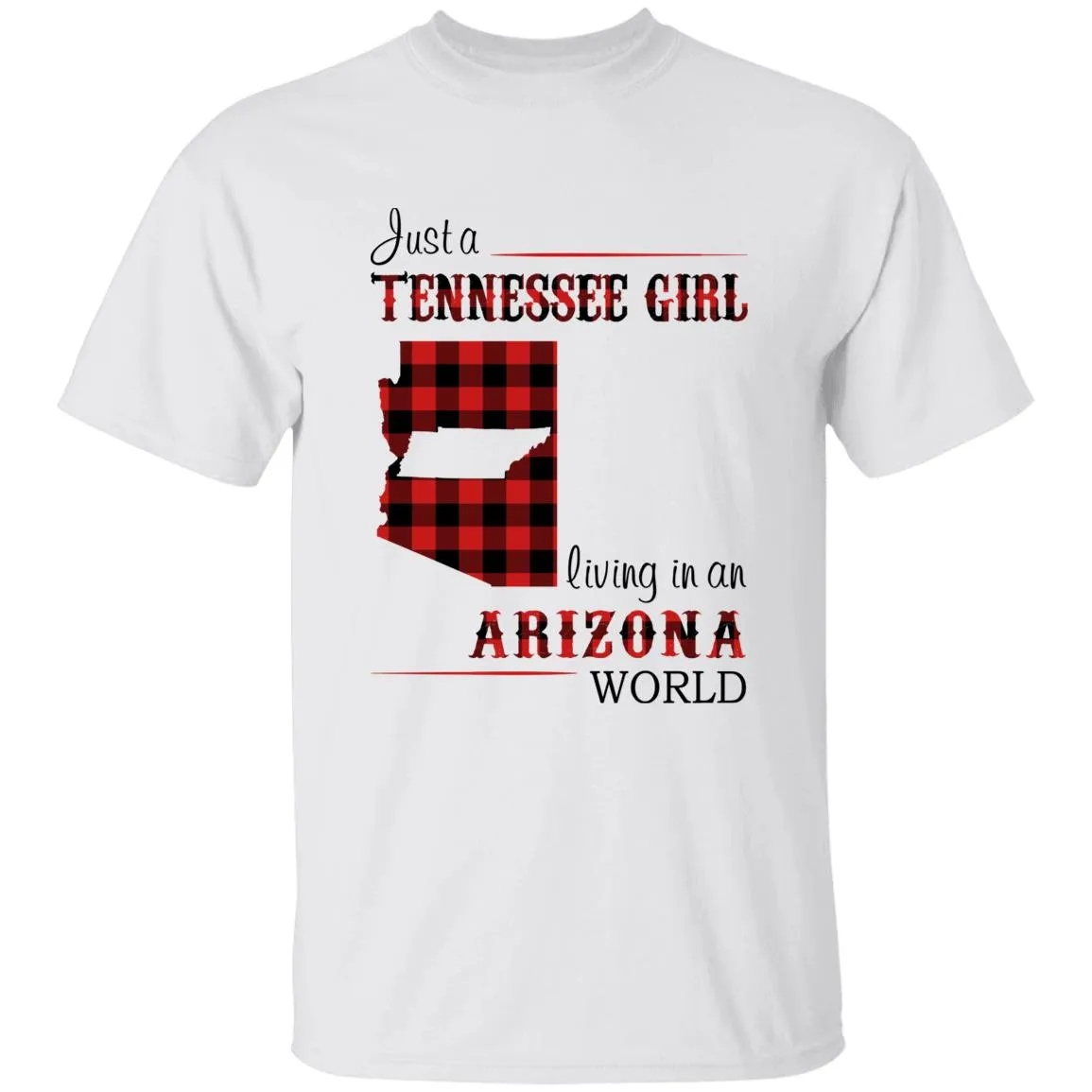 Just A Tennessee Girl Living In An Arizona World T-shirt