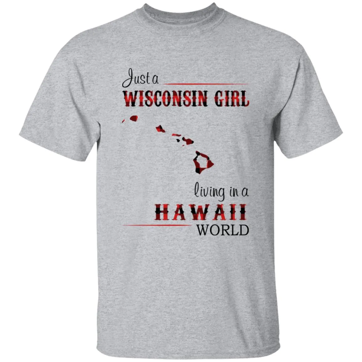 Just A Wisconsin Girl Living In A Hawaii World T-shirt