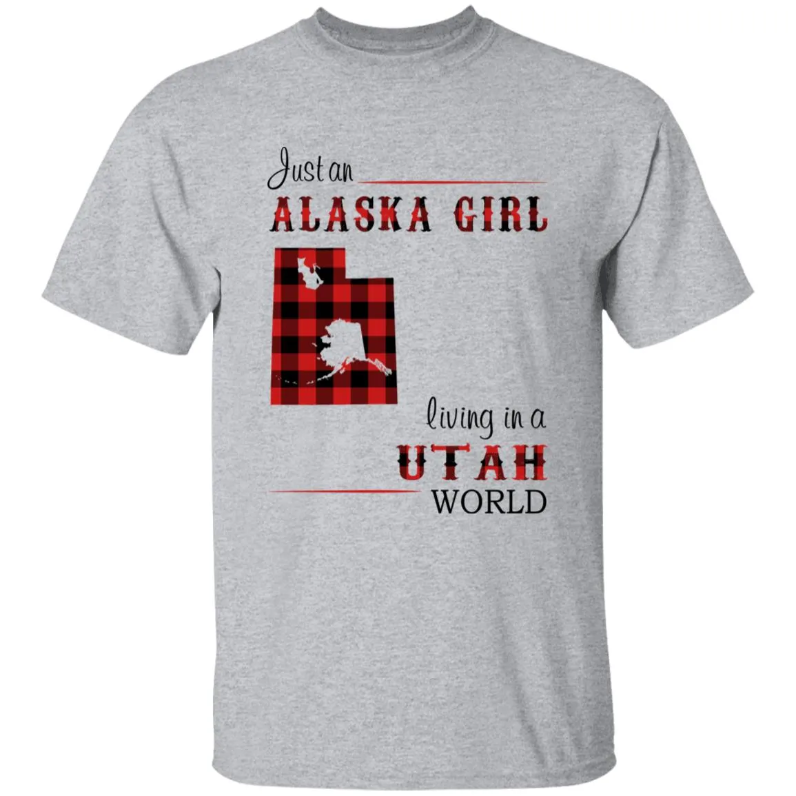 Just An Alaska Girl Living In A Utah World T-shirt