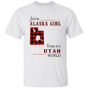 Just An Alaska Girl Living In A Utah World T-shirt