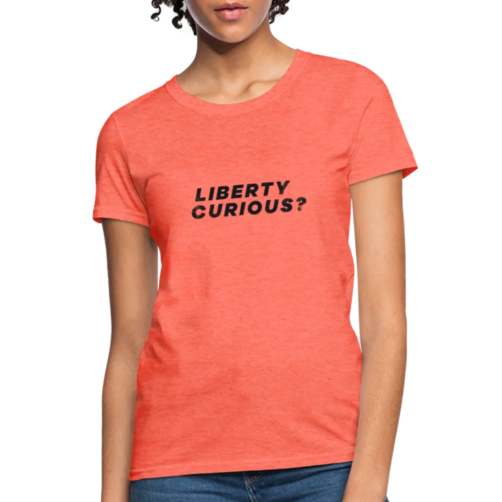 Liberty Curious? | Women's Tee
