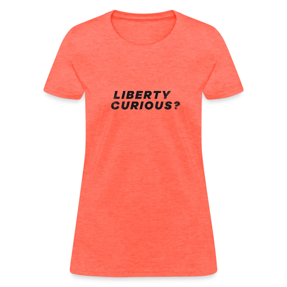 Liberty Curious? | Women's Tee