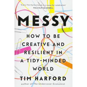 Messy: How to Be Creative and Resilient in a Tidy-Minded World