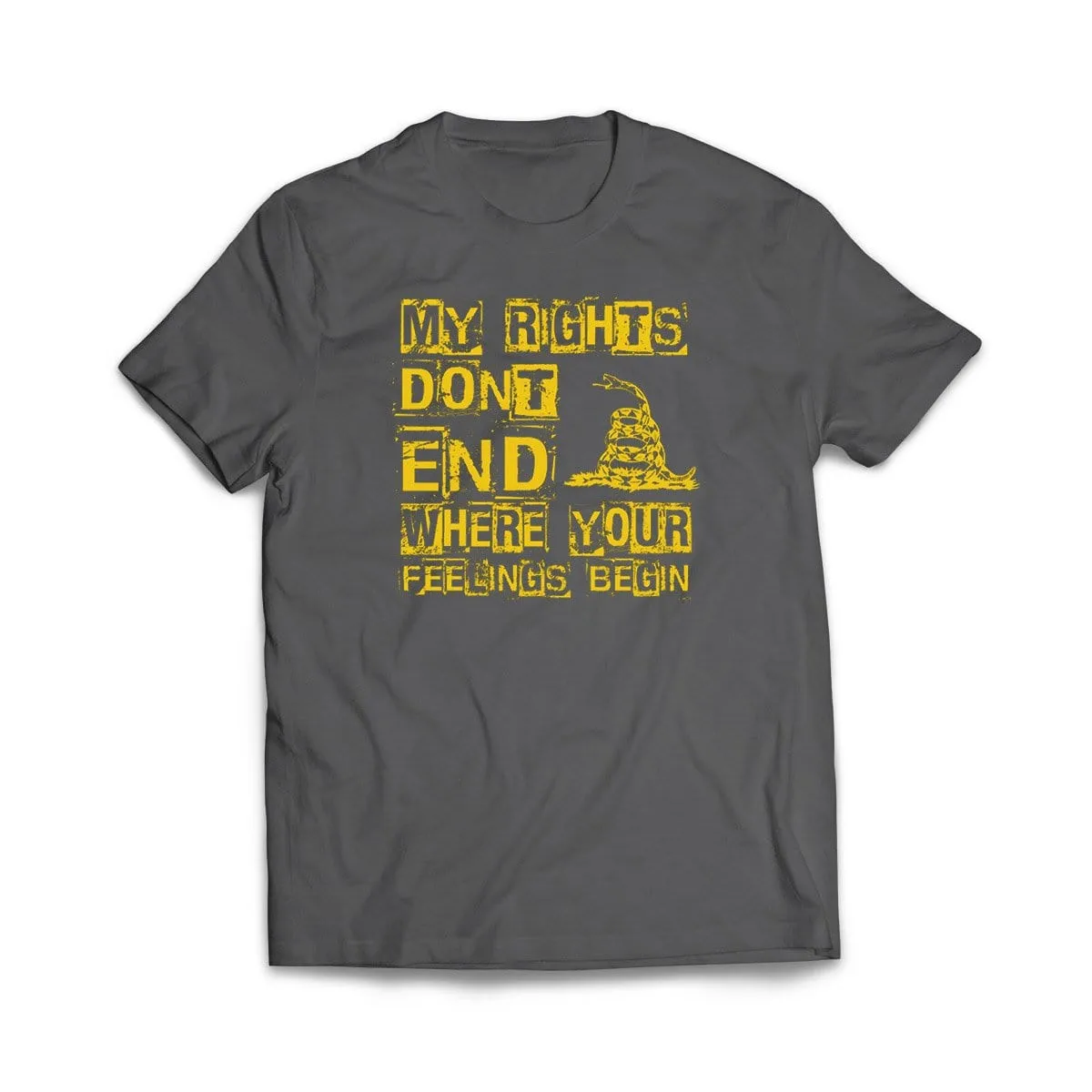 My Rights Don't End Where Your Feelings Begin T-Shirt